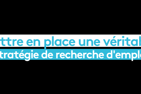 Quelle stratégie mettre en place pour trouver un emploi ?