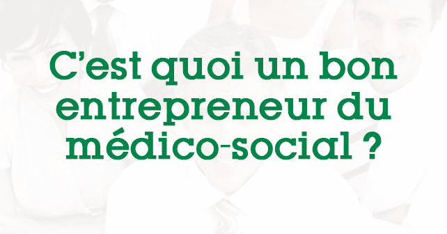 C’est quoi le Médico-social ?
